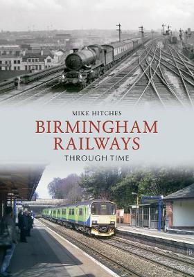 Book cover for Birmingham Railways Through Time