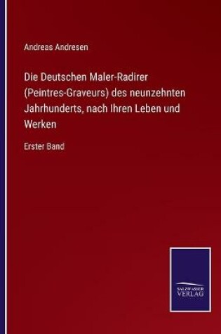 Cover of Die Deutschen Maler-Radirer (Peintres-Graveurs) des neunzehnten Jahrhunderts, nach Ihren Leben und Werken
