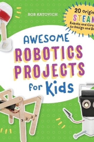 Cover of Awesome Robotics Projects for Kids