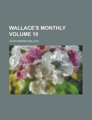 Book cover for Wallace's Monthly Volume 10