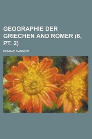 Cover of Geographie Der Griechen and Romer Volume 6, PT. 2