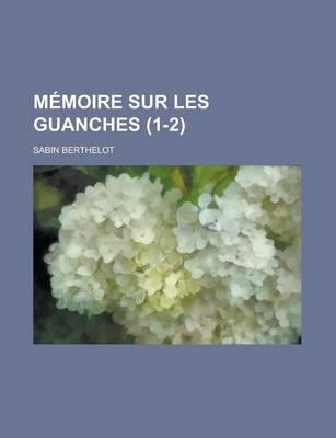 Book cover for Memoire Sur Les Guanches (1-2)