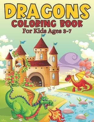 Book cover for Dragons Coloring Book For Kids Ages 3-7