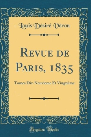 Cover of Revue de Paris, 1835: Tomes Dix-Neuvième Et Vingtième (Classic Reprint)