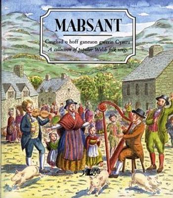 Cover of Mabsant - Casgliad o Hoff Ganeuon Gwerin Cymru / A Collection of Popular Welsh Folk Songs