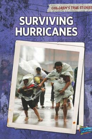 Cover of Surviving Hurricanes (Childrens True Stories: Natural Disasters)