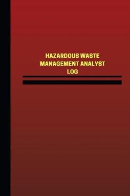 Book cover for Hazardous Waste Management Analyst Log (Logbook, Journal - 124 pages, 6 x 9 inch