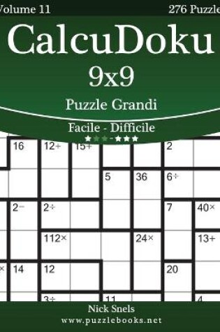 Cover of CalcuDoku 9x9 Puzzle Grandi - Da Facile a Difficile - Volume 11 - 276 Puzzle