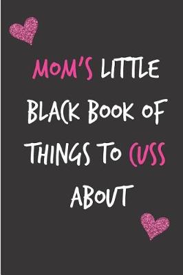 Book cover for Mom's Little Black Book of Things to Cuss about