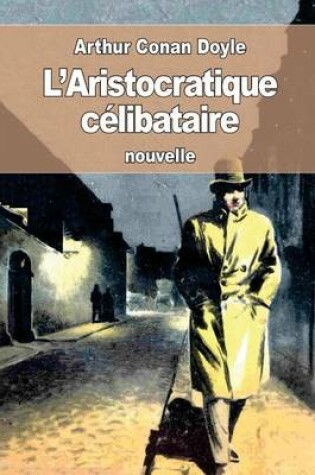 Cover of L'Aristocratique célibataire