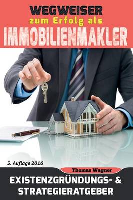 Book cover for Wegweiser Zum Erfolg ALS Immobilienmakler