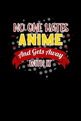 Book cover for No One Hates Anime And Gets Away With It