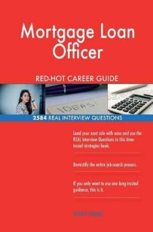 Cover of Mortgage Loan Officer RED-HOT Career Guide; 2584 REAL Interview Questions