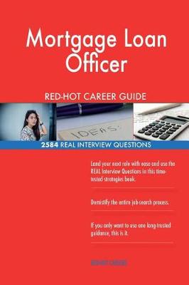 Book cover for Mortgage Loan Officer RED-HOT Career Guide; 2584 REAL Interview Questions