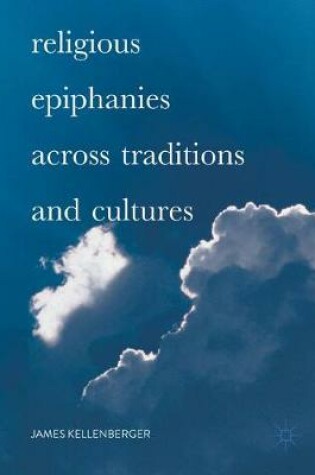 Cover of Religious Epiphanies Across Traditions and Cultures