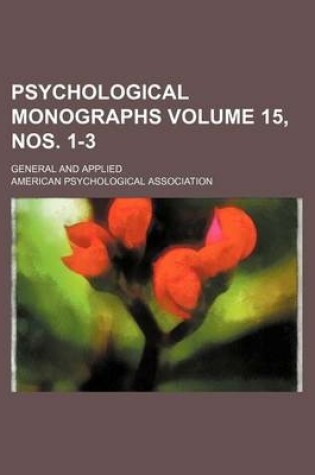 Cover of Psychological Monographs Volume 15, Nos. 1-3; General and Applied