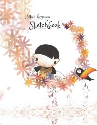 Book cover for Collect happiness sketchbook(Drawing & Writing)( Volume 6)(8.5*11) (100 pages)
