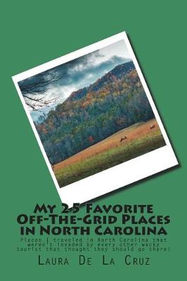 Book cover for My 25 Favorite Off-The-Grid Places in North Carolina