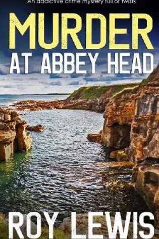 Cover of MURDER AT ABBEY HEAD an addictive crime mystery full of twists