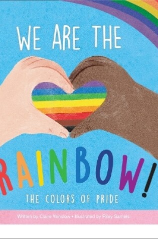 Cover of We Are the Rainbow! the Colors of Pride