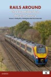 Book cover for Railways Around The East Midlands in the 21st Century Volume 1