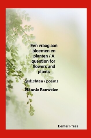 Cover of Een vraag aan bloemen en planten / A question for flowers and plants