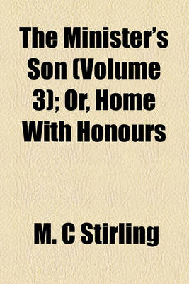 Book cover for The Minister's Son (Volume 3); Or, Home with Honours