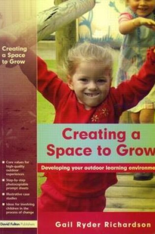 Cover of Creating a Space to Grow: The Process of Developing Your Outdoor Learning Environment