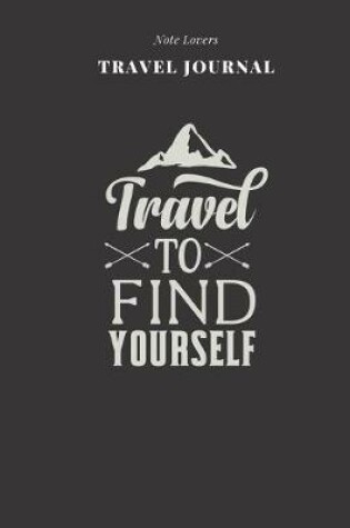 Cover of Travel To Find Yourself - Travel Journal