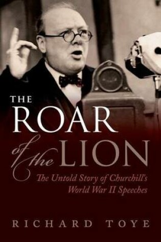 Cover of The Roar of the Lion: The Untold Story of Churchill's World War II Speeches