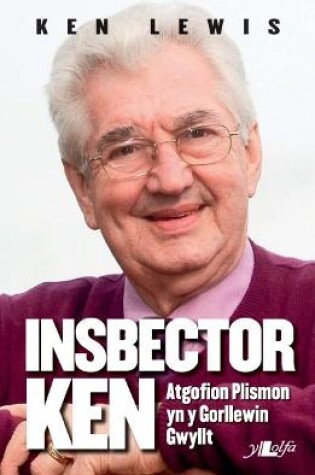 Cover of Insbector Ken - Atgofion Plismon yn y Gorllewin Gwyllt