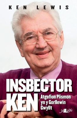 Book cover for Insbector Ken - Atgofion Plismon yn y Gorllewin Gwyllt