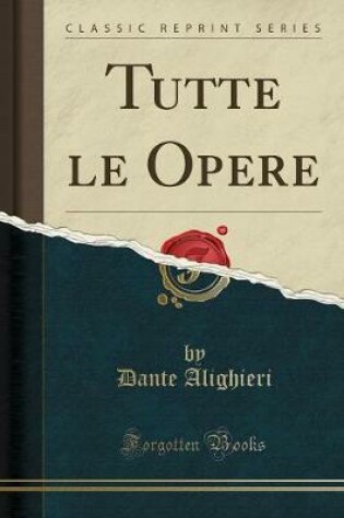 Cover of Tutte Le Opere (Classic Reprint)