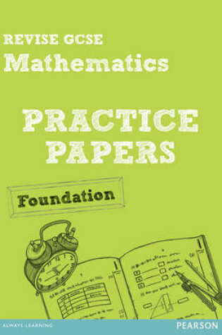 Cover of Revise GCSE Mathematics Practice Papers Foundation