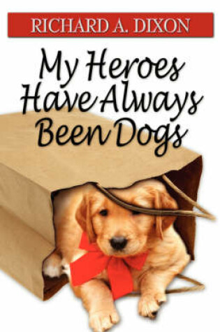 Cover of My Heroes Have Always Been Dogs