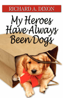 Book cover for My Heroes Have Always Been Dogs