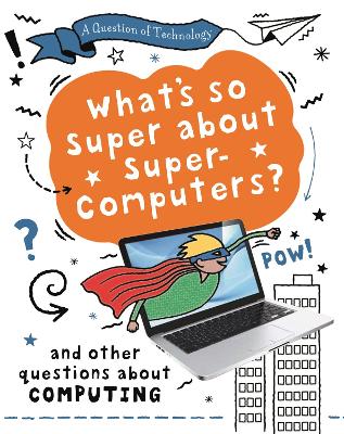 Book cover for A Question of Technology: What's So Super about Supercomputers?