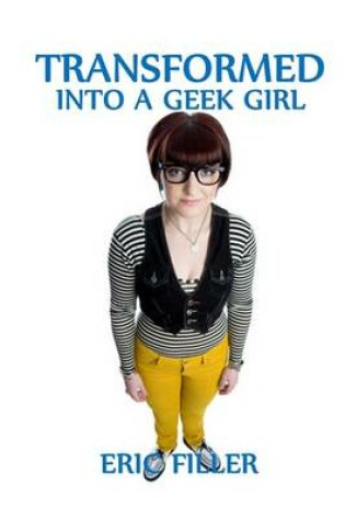 Cover of Transformed Into a Geek Girl