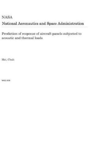 Cover of Prediction of Response of Aircraft Panels Subjected to Acoustic and Thermal Loads