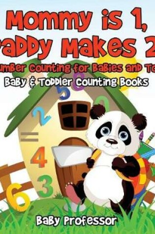 Cover of Mommy is 1, Daddy Makes 2, I am number Counting for Babies and Toddlers. - Baby & Toddler Counting Books