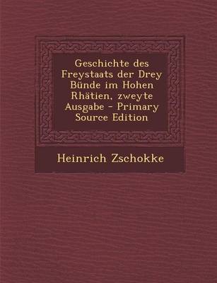 Book cover for Geschichte Des Freystaats Der Drey Bunde Im Hohen Rhatien, Zweyte Ausgabe - Primary Source Edition