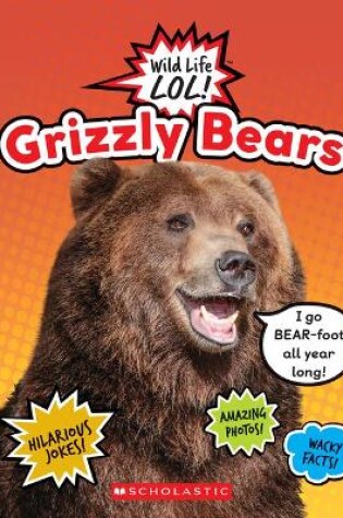 Cover of Grizzly Bears (Wild Life Lol!)