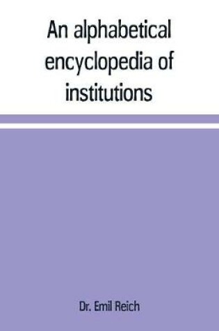 Cover of An alphabetical encyclopaedia of institutions, persons, events, etc., of ancient history and geography