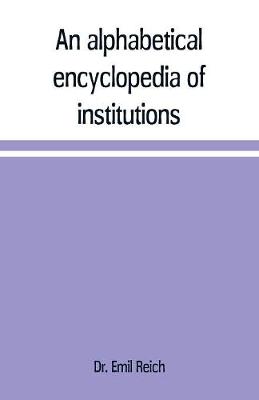 Book cover for An alphabetical encyclopaedia of institutions, persons, events, etc., of ancient history and geography