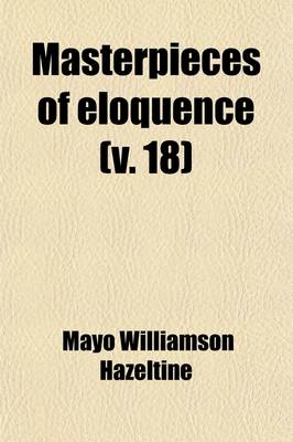 Book cover for Masterpieces of Eloquence (Volume 18); Famous Orations of Great World Leaders from Early Greece to the Present Time