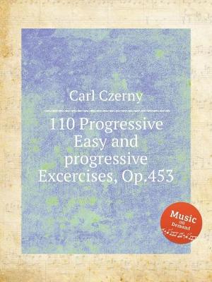 Book cover for 110 Progressive Easy and progressive Excercises, Op.453