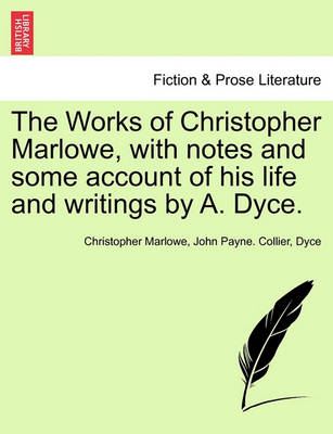 Book cover for The Works of Christopher Marlowe, with Notes and Some Account of His Life and Writings by A. Dyce.