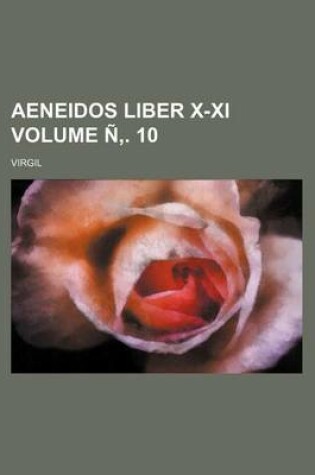 Cover of Aeneidos Liber X-XI Volume N . 10