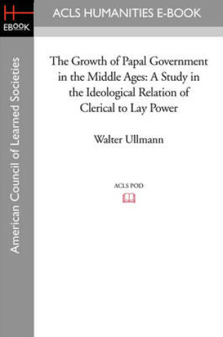 Cover of The Growth of Papal Government in the Middle Ages