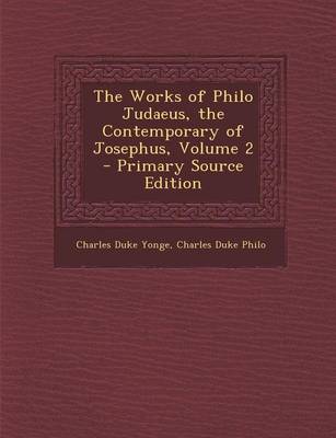 Book cover for The Works of Philo Judaeus, the Contemporary of Josephus, Volume 2 - Primary Source Edition